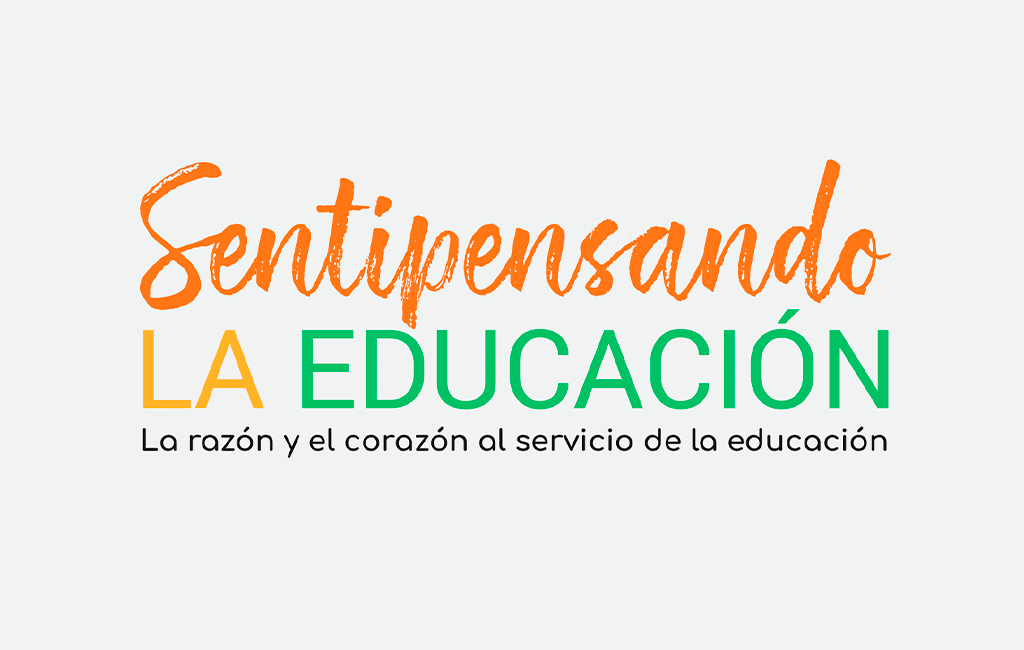 «Sentipensando la educación. La razón y el corazón al servicio de la educación.»